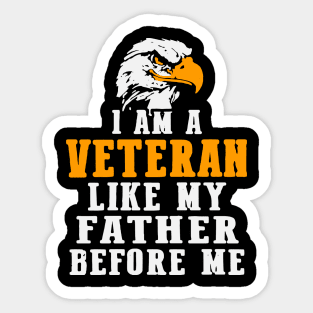i am a veteran like my father before me Sticker